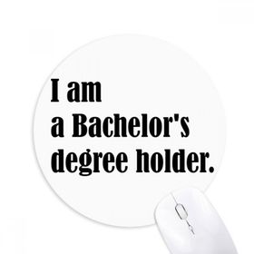 Dıythinker I Am A Bachelor's Degree Holder Baskılı Yuvarlak Kaymaz Kauçuk Mouse Pad