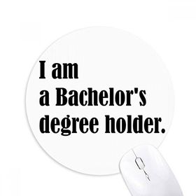 Dıythinker I Am A Bachelor's Degree Holder Baskılı Yuvarlak Kaymaz Kauçuk Mouse Pad