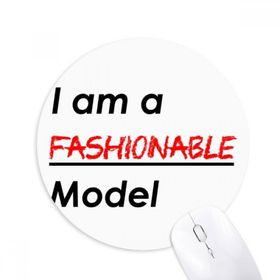 Dıythinker I Am A Fashion Model Baskılı Yuvarlak Kaymaz Kauçuk Mouse Pad