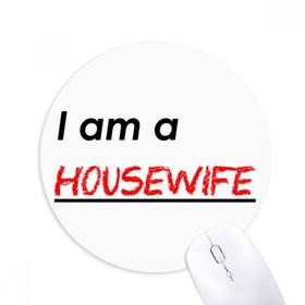 Dıythinker I Am A Housewife Baskılı Yuvarlak Kaymaz Kauçuk Mouse Pad