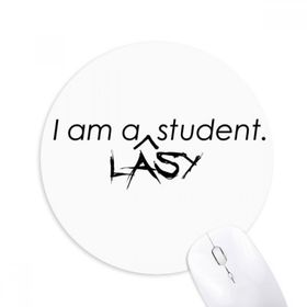 Dıythinker I Am A Lasy Student Baskılı Yuvarlak Kaymaz Kauçuk Mouse Pad