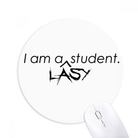 Dıythinker I Am A Lasy Student Baskılı Yuvarlak Kaymaz Kauçuk Mouse Pad