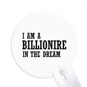 Dıythinker I Am A Millionaire In The Dream Baskılı Yuvarlak Kaymaz Kauçuk Mouse Pad