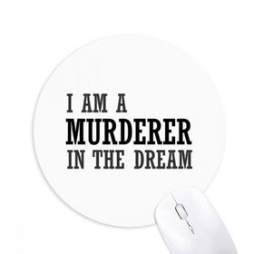 Dıythinker I Am A Murderer In The Dream Baskılı Yuvarlak Kaymaz Kauçuk Mouse Pad