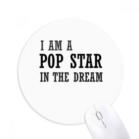 Dıythinker I Am A Pop Star In The Dream Baskılı Yuvarlak Kaymaz Kauçuk Mouse Pad