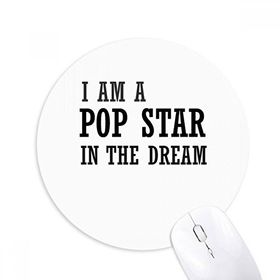 Dıythinker I Am A Pop Star In The Dream Baskılı Yuvarlak Kaymaz Kauçuk Mouse Pad