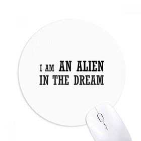Dıythinker I Am An Alien In The Dream Baskılı Yuvarlak Kaymaz Kauçuk Mouse Pad