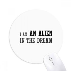 Dıythinker I Am An Alien In The Dream Baskılı Yuvarlak Kaymaz Kauçuk Mouse Pad