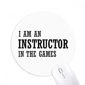 Dıythinker I Am an Instructor In The Games Baskılı Yuvarlak Kaymaz Kauçuk Mouse Pad