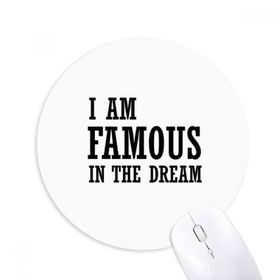 Dıythinker I Am Famous In The Dream Baskılı Yuvarlak Kaymaz Kauçuk Mouse Pad