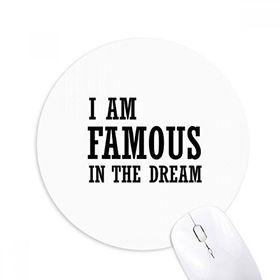 Dıythinker I Am Famous In The Dream Baskılı Yuvarlak Kaymaz Kauçuk Mouse Pad