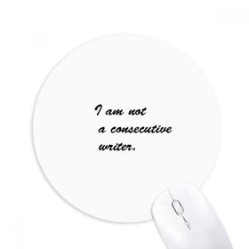 Dıythinker I Am Not A Consecutive Writer ar Baskılı Yuvarlak Kaymaz Kauçuk Mouse Pad