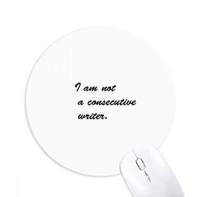 Dıythinker I Am Not A Consecutive Writer ar Baskılı Yuvarlak Kaymaz Kauçuk Mouse Pad
