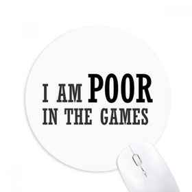 Dıythinker I Am Poor In The Games Baskılı Yuvarlak Kaymaz Kauçuk Mouse Pad