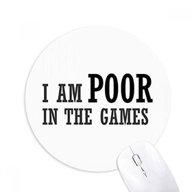 Dıythinker I Am Poor In The Games Baskılı Yuvarlak Kaymaz Kauçuk Mouse Pad