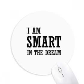 Dıythinker I Am Smart In The Dream Baskılı Yuvarlak Kaymaz Kauçuk Mouse Pad