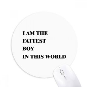 Dıythinker I Am The Fattest Boy Baskılı Yuvarlak Kaymaz Kauçuk Mouse Pad