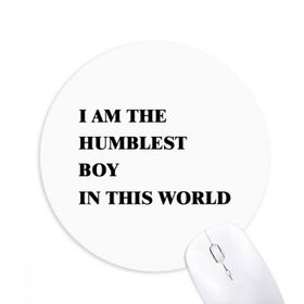 Dıythinker I Am The Humblest Boy Baskılı Yuvarlak Kaymaz Kauçuk Mouse Pad