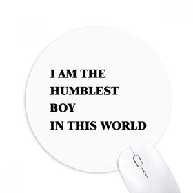 Dıythinker I Am The Humblest Boy Baskılı Yuvarlak Kaymaz Kauçuk Mouse Pad