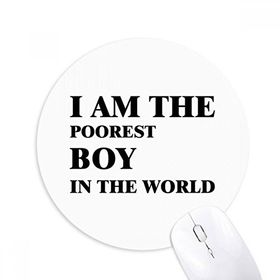 Dıythinker I Am The Poorest Boy Baskılı Yuvarlak Kaymaz Kauçuk Mouse Pad