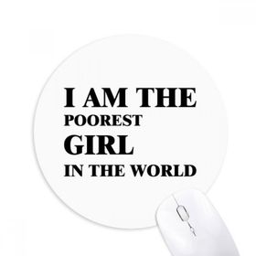 Dıythinker I Am The Poorest Girl Baskılı Yuvarlak Kaymaz Kauçuk Mouse Pad