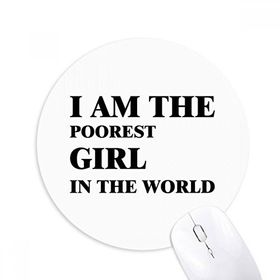 Dıythinker I Am The Poorest Girl Baskılı Yuvarlak Kaymaz Kauçuk Mouse Pad