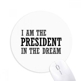 Dıythinker I Am The Presidengt In The Dream Baskılı Yuvarlak Kaymaz Kauçuk Mouse Pad