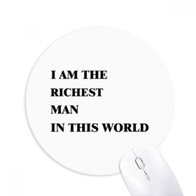 Dıythinker I Am The Richest Man Baskılı Yuvarlak Kaymaz Kauçuk Mouse Pad