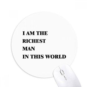 Dıythinker I Am The Richest Man Baskılı Yuvarlak Kaymaz Kauçuk Mouse Pad