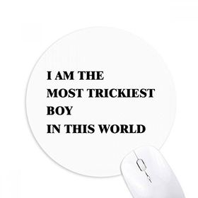 Dıythinker I Am The Trickiest Boy Baskılı Yuvarlak Kaymaz Kauçuk Mouse Pad