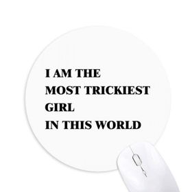 Dıythinker I Am The Trickiest Girl Baskılı Yuvarlak Kaymaz Kauçuk Mouse Pad