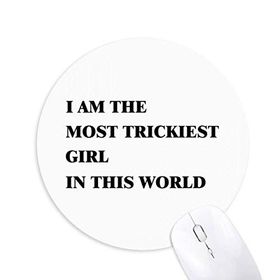 Dıythinker I Am The Trickiest Girl Baskılı Yuvarlak Kaymaz Kauçuk Mouse Pad