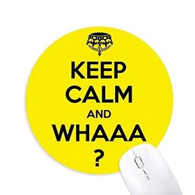 Dıythinker ı Keep Calm And WHAAA Sarı Baskılı Yuvarlak Kaymaz Kauçuk Mouse Pad