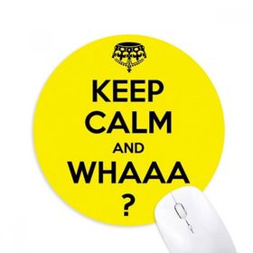 Dıythinker ı Keep Calm And WHAAA Sarı Baskılı Yuvarlak Kaymaz Kauçuk Mouse Pad