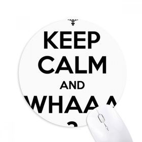 Dıythinker ı Keep Calm And WHAAA Siyah Baskılı Yuvarlak Kaymaz Kauçuk Mouse Pad