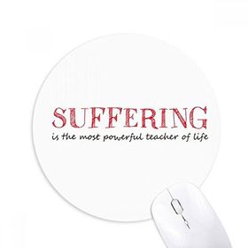 Dıythinker ı Suffering Is The Most Powerful Teacher Baskılı Yuvarlak Kaymaz Kauçuk Mouse Pad