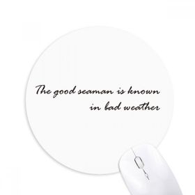Dıythinker ı The Good Seaman Is Known In Bad Weather Baskılı Yuvarlak Kaymaz Kauçuk Mouse Pad