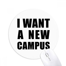 Dıythinker I Want A New Campus Baskılı Yuvarlak Kaymaz Kauçuk Mouse Pad