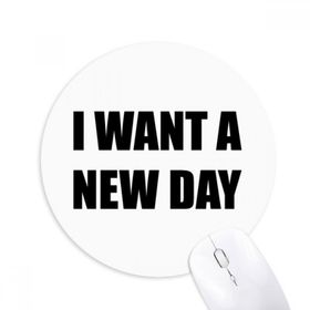 Dıythinker I Want A New Day Baskılı Yuvarlak Kaymaz Kauçuk Mouse Pad