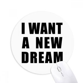 Dıythinker I Want A New Dream Baskılı Yuvarlak Kaymaz Kauçuk Mouse Pad