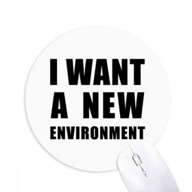 Dıythinker I Want A New Environment Baskılı Yuvarlak Kaymaz Kauçuk Mouse Pad