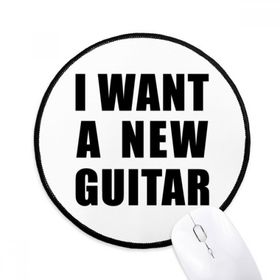Dıythinker I Want a New Gitar Yuvarlak Kaymaz Mouse Pad