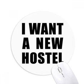 Dıythinker I Want A New Hostel Baskılı Yuvarlak Kaymaz Kauçuk Mouse Pad