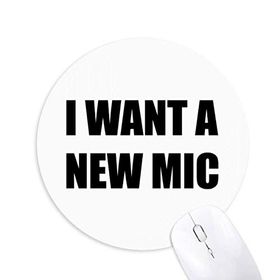 Dıythinker I Want A New Mic Baskılı Yuvarlak Kaymaz Kauçuk Mouse Pad