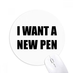 Dıythinker I Want A New Pen Baskılı Yuvarlak Kaymaz Kauçuk Mouse Pad