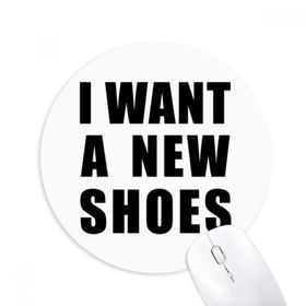 Dıythinker I Want A New Shoes Baskılı Yuvarlak Kaymaz Kauçuk Mouse Pad