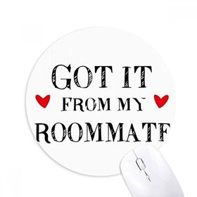 Dıythinker It From My Roommate Mezuniyet sezonu Baskılı Yuvarlak Kaymaz Kauçuk Mouse Pad