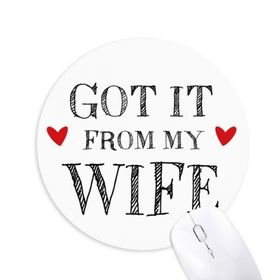 Dıythinker It from My Wife Sevgililer Günüsi Baskılı Yuvarlak Kaymaz Kauçuk Mouse Pad