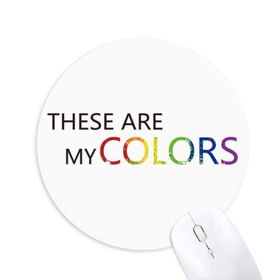 Dıythinker LGBT Gökkuşağı Bayrağı These are My Colors Baskılı Yuvarlak Kaymaz Kauçuk Mouse Pad