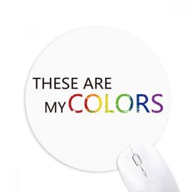 Dıythinker LGBT Gökkuşağı Bayrağı These are My Colors Baskılı Yuvarlak Kaymaz Kauçuk Mouse Pad